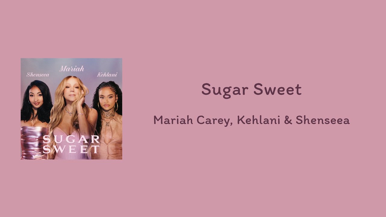 Mariah Carey - Sugar Sweet (ft. Kehlani & Shenseea) || lyrics Mariah Carey - Sugar Sweet (ft. Kehlani & Shenseea) || lyrics