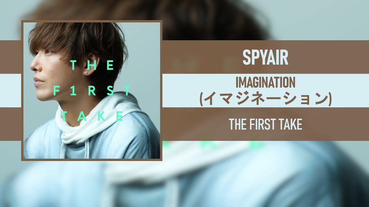 Spyair Imagination イマジネーション The First Take 21 Youtube