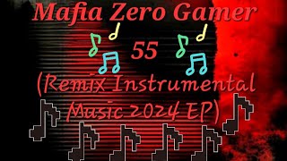 Mafia Zero Gamer 55 (Remix Instrumental Music 2024) EP