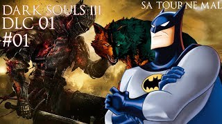 Un Loulou, le Batou et un Pont - Dark Souls 3 - DLC 1 #01( ft. Souls)