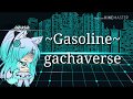 Gasoline// gachaverse// by Halsey