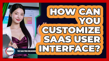 How Can You Customize SaaS User Interface?
