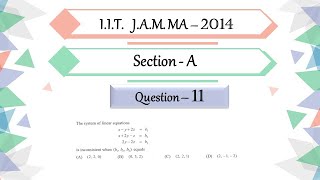 IIT JAM 2014 Mathematics Solution |Question 11| Linear Algebra|Inconsistency | System Of Equation
