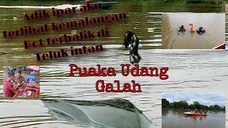 Tragedi Bot terbalik di Teluk intan perak#PuakaUdangGalah