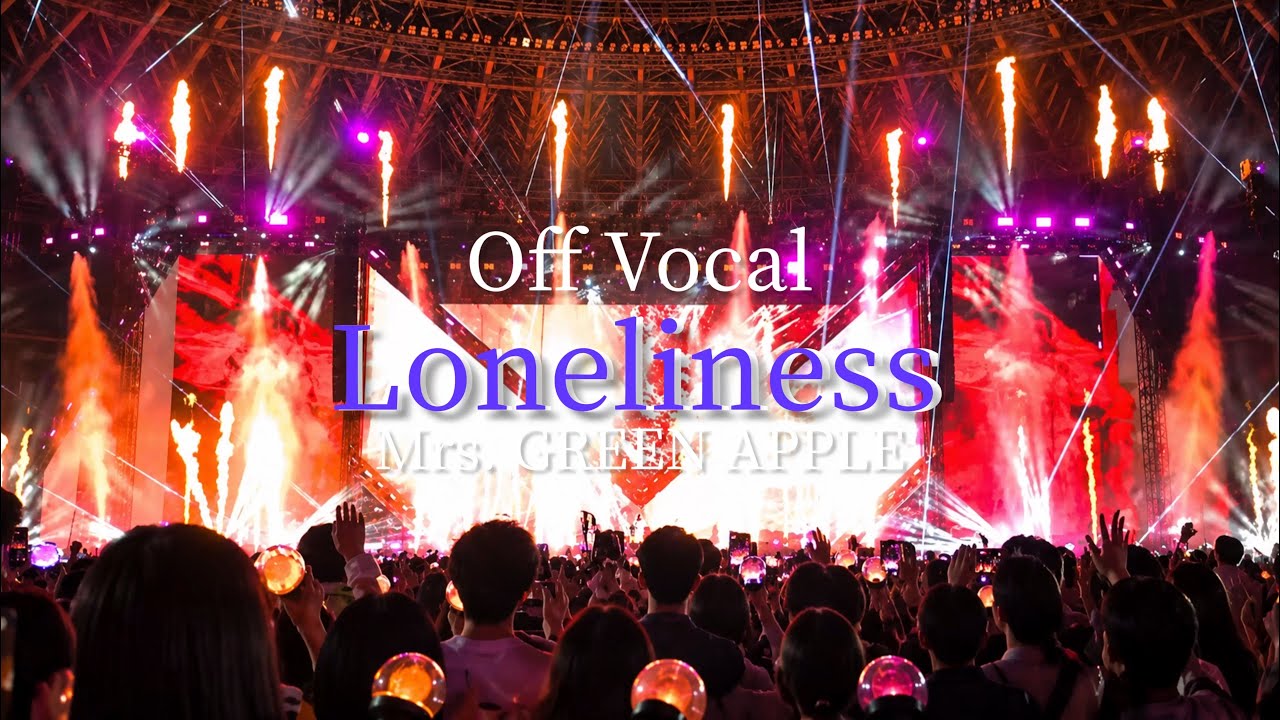 Mrs. GREEN APPLE - Loneliness (Off Vocal) 【LIVE from ZENJIN MITO