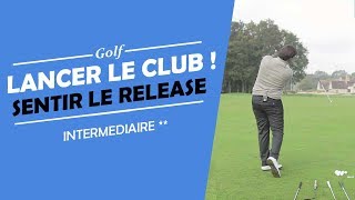 LANCER LE CLUB POUR SENTIR LE RELEASE - EXERCICE - COURS DE GOLF