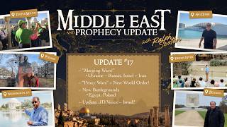Middle East & Prophecy Update #17 | Dr. Ralph Sexton