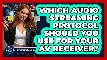 Which Audio Streaming Protocol Should You Use For Your AV Receiver? - NextGen Viewing and Audio