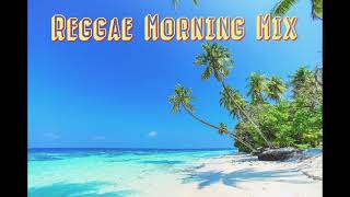 Reggae Morning Mix