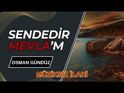 Sendedir Mevlâ'm | Osman Gündüz Yorumuyla #ilahi