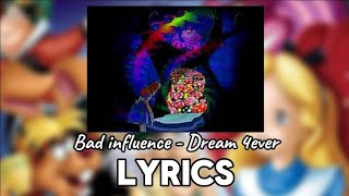 Bad influence - Dream 4ever - Lyrics