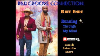 Ruff Endz -  Running Through My Mind  ( Clean )