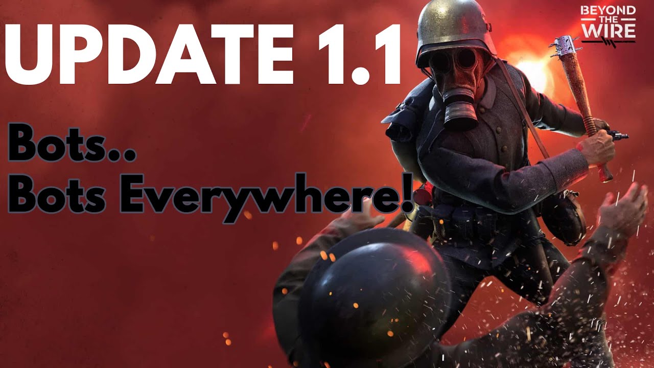 Beyond The Wire Update 1.1 - Attack of The BOTS!