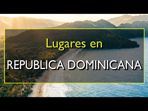 Video: Los 10 mejores lugares para visitar en la República Dominicana