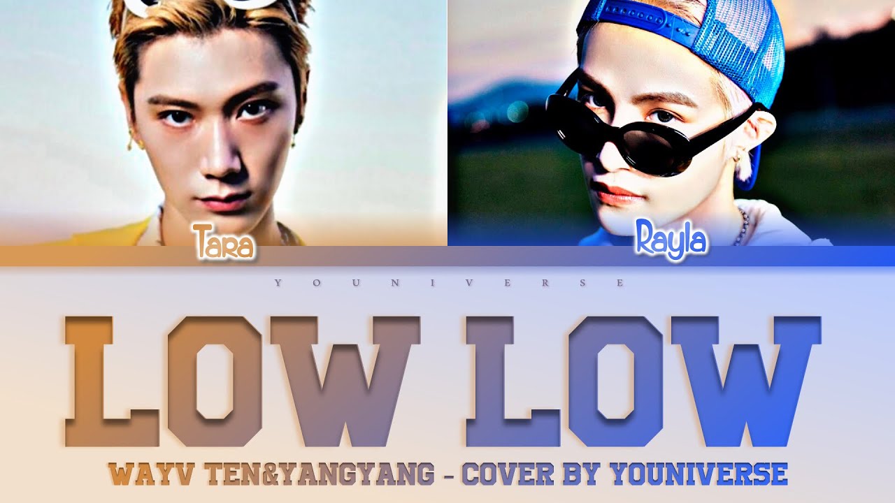 WayVTEN&YANGYANG "LOW LOW" Lyrics [Cover by YOUniverse] (Color_Coded