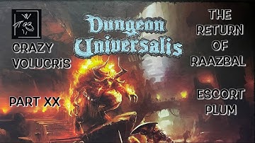 Dungeon Universalis The Return of Raazbal - Part XX - Escort Plum