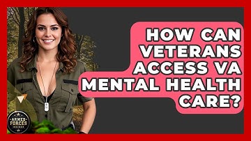 How Can Veterans Access VA Mental Health Care? - Armed Forces Insider