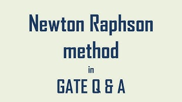 Newton Raphson method - GATE Q&A