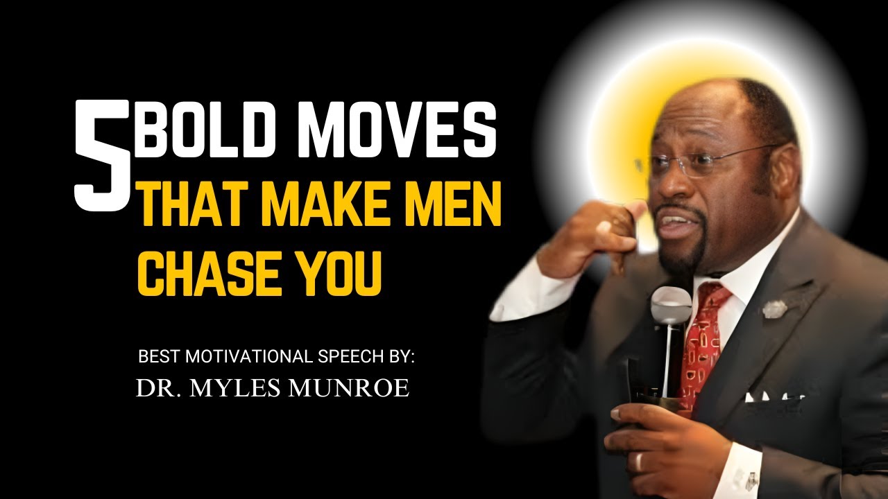 Dr.Myles Munroe:  Bold Moves  For Attraction || Best Speech || 