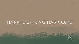 Hark! Our King Has Come (Official Lyric Video) - Victory Worship