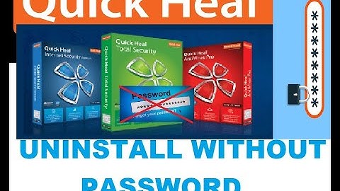 Uninstall Password protected Quick heal without Password