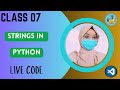 Class 07 Modern AI Python Programming Course | Strings in Python | live code with beginners