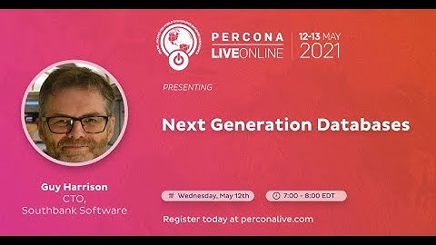 Guy Harrison - Southbank Software - Next Generation Databases - Percona Live 2021