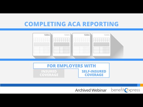 Completing ACA Reporting for Employers With Self-Insured Coverage - Archived Webinar