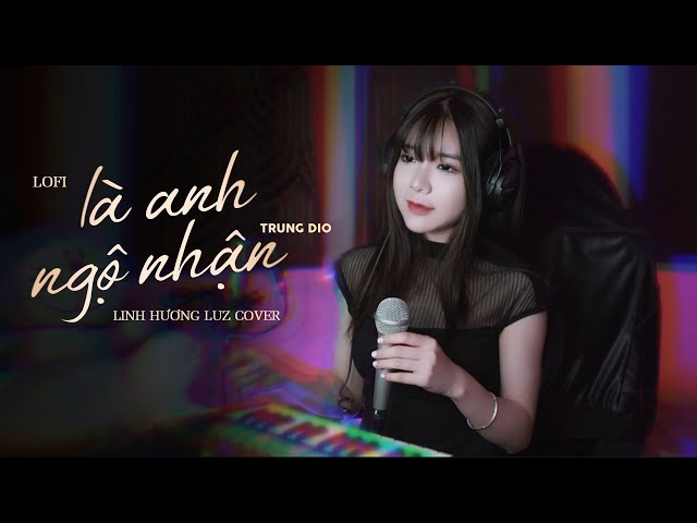 Là Anh Ngộ Nhận Lofi - Linh Hương Luz Cover | Trung Dio - Em thương ai rồi để anh bao thắc mắc! class=