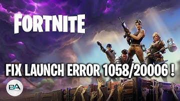 FIX Launch Error 1058/20006 in Fortnite / Couldn