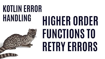 Using Higher Order Functions to Retry Errors In Kotlin