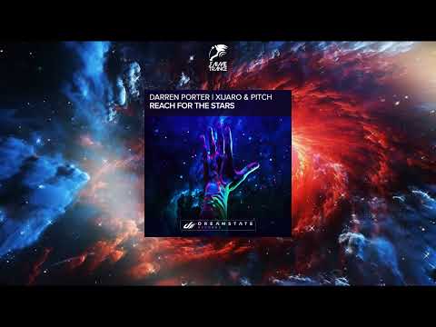 Darren Porter, XiJaro & Pitch - Reach For The Stars (Original Mix) [DREAMSTATE RECORDS]