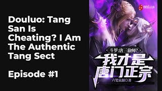 Douluo: Tang San Is Cheating? I Am The Authentic Tang Sect EP1-10 FULL | 斗罗：唐三偷师？我才是唐门正宗