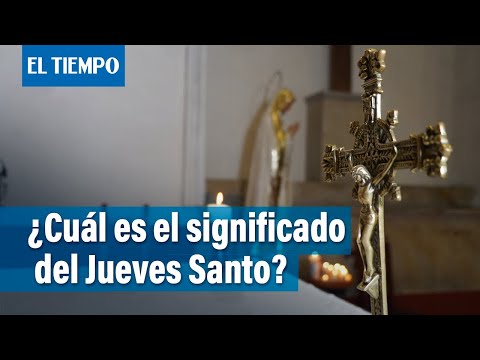 Video: ¿Qué significa el jueves santo?