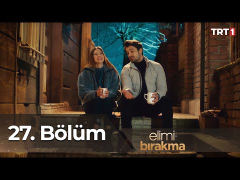 Elimi Bırakma 27. Bölüm