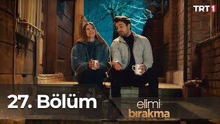 Elimi Bırakma 27. Bölüm