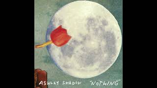 Ashley Shadow - Nothing (Official Audio) @felte