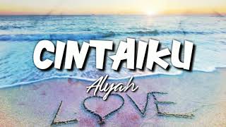 CINTAIKU - ALYAH ( Lirik Video ) OST CAMELIA