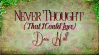 Dan Hill ♫ Never Thought (That I Could Love)☆ʟʏʀɪᴄ ᴠɪᴅᴇᴏ☆