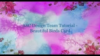 ASC Design Team Tutorial - Beautiful Birds Card