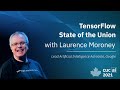 Tensorflow state of the union  laurence moroney lead ai advocate at google  cucai 2021