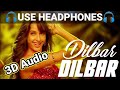 Dilbar Dilbar 3d songs high voice full version | 3d audio |HQ.