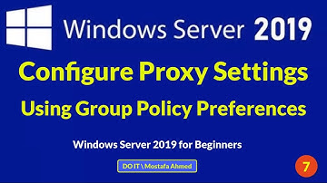 Configure Proxy Settings Using Group Policy Preferences on Windows Server 2019. Server to Client