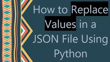 How to Replace Values in a JSON File Using Python