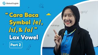 Belajar Pronunciation vowel sounds | LAX VOWEL PART 2 | GLOBAL ENGLISH PARE