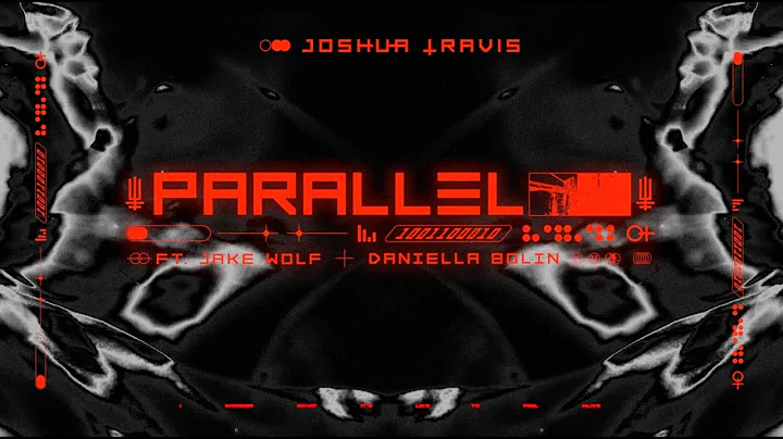 Joshua Travis - Parallel (Ft. Jake Wolf & Daniella...