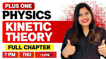 Plus One Physics | Kinetic Theory | Full Chapter | Exam Winner