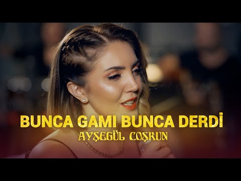 Ayşegül Coşkun - BUNCA GAMI BUNCA DERDİ (Akustik)