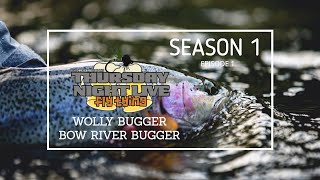 S1. Ep1  Wooly Bugger / Bow River bugger