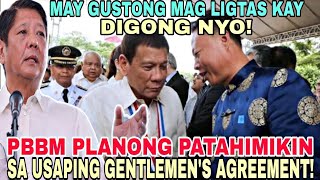 GRABE ITO! PBBM DAPAT TUMAHIMIK SA ISSUE NG GENTLEMEN'S AGREEMENT PARA HINDI MABUKO SI DIGONG!?